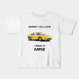 Sorry I'm Late Toyota MR2 Mk2 Kids T-Shirt